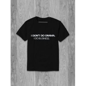 Tricou Nu fac dramă, fac afaceri